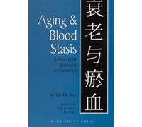 Aging and Blood Stasis: New TCM Approach to Geriatrics
