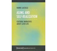 Aging and Self-Realization: Cultural Narratives about Later Life (Aging Studies)