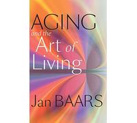 Aging and the Art of Living