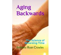 Aging Backwards: The Science of Reversing Time