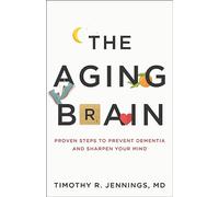 Aging Brain: Proven Steps to Prevent Dementia and Sharpen Your Mind