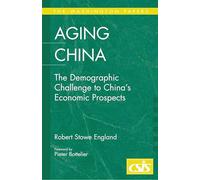 Aging China: The Demographic Challenge to China's Economic Prospects: 182 (The Washington Papers)