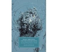 Aging, Duration, and the English Novel: Growing Old from Dickens to Woolf: 120 (Cambridge Studies in Nineteenth-Century Literature and Culture, Series Number 120)