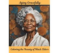 Aging Gracefully: Coloring the Beauty of Black Elders