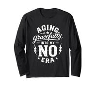 Aging Gracefully Into My NO Era Confident Sarcastic Humor Long Sleeve T-Shirt