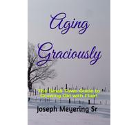 Aging Graciously: The Small Town Guide to Growing Old with Flair!