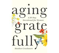Aging Gratefully: A 30-Day Devotional for Women