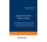 Aging in Cell and Tissue Culture : Proceedings of a symposium on “Aging in Cell and Tissue Culture” held at the annual meeting of the European Tissue Culture Society at the Castle of Zinkovy in Czecho
