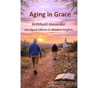 Aging in Grace: Abridged edition