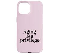 Aging Is A Privilege Longevity Quote Case for iPhone 15