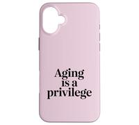 Aging Is A Privilege Longevity Quote Case for iPhone 16 Plus