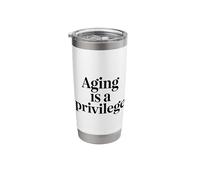 Aging is A Privilege Longevity Quote Stainless Steel Insulated Tumbler