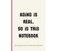 Aging Is Real. So Is This Notebook. The Aging Genius #8: Where Your Ideas Live Long and Prosper