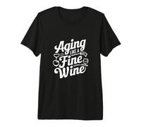 Aging Like a Fine Wine Premium T-Shirt