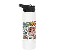 Aging May Have Slowed Me Down But It Hasn't Shut Me Up Stainless Steel Insulated Water Bottle