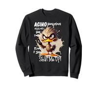 Aging May Have Slowed Me Down But It Hasn't Shut Me Up Sweatshirt