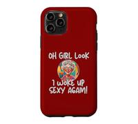 Aging Oh, Girl, Look, I Wake Up Sexy Today, Old Lady Case for iPhone 11 Pro