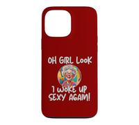 Aging Oh, Girl, Look, I Wake Up Sexy Today, Old Lady Case for iPhone 13 Pro Max