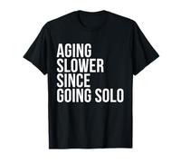 Aging Slower Since Going Solo Single Funny Self Love Humor T-Shirt