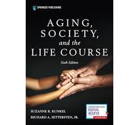 Aging, Society, and the Life Course, Sixth Edition: A Cognitive-Behavioral Approach