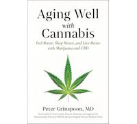 Aging Well with Cannabis: Feel Better, Sleep Better, and Live Better with Marijuana and CBD