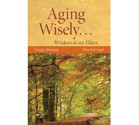Aging Wisely... Wisdom of Our Elders