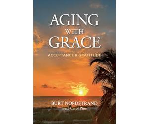 AGING WITH GRACE: Acceptance and Gratitude