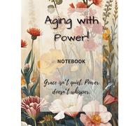 Aging with Power: I Get Stronger, Wiser, and Bolder with Every Year: A Lined Notebook for Women Embracing Midlife with Strength, Wisdom, and Bold Intentions