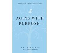 Aging With Purpose: 7 Essentials for Finishing Well