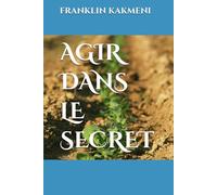 AGIR DANS LE SECRET