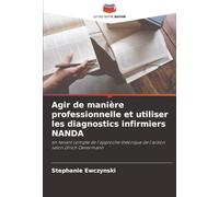 Agir de manière professionnelle et utiliser les diagnostics infirmiers NANDA: en tenant compte de l'approche théorique de l'action selon Ulrich Oevermann