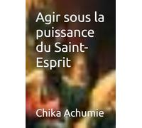 Agir sous la puissance du Saint-Esprit