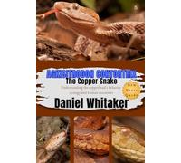 Agkisitrodon contortrix - the copper snake: understanding the copperhead's behavior, ecology and human encounter (Daniel Whitaker's wildlife series)
