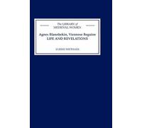 Agnes Blannbekin, Viennese Beguine: Life and Revelations (Library of Medieval Women)