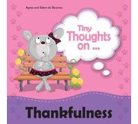 Agnes De Bezenac Tiny Thoughts on Thankfulness: Learning to appreciate what we have Agnes De Bezenac Multicolor