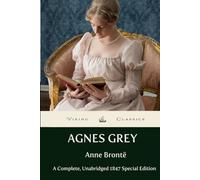 Agnes Grey: A Complete, Unabridged 1847 Special Edition With a Historical Annotation and Author Biography