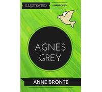Agnes Grey: By Anne Bronte : Illustrated & Unabridged