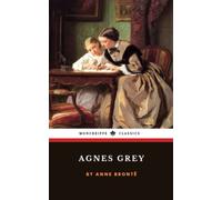 Agnes Grey: The 1847 Literary Fiction Classic