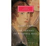 Agnes Grey/The Tenant of Wildfell Hall: (Everyman's Library CLASSICS)