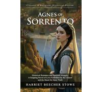 Agnes of Sorrento: A Heartwarming Tale of Love and Struggle: Family, Fate, and Personal Growth in Italy - Illustrated Edition with Author Biography