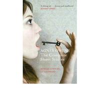 Agnes Owens: The Complete Short Stories: Written by Agnes Owens, 2008 Edition, Publisher: Polygon An Imprint of Birlinn Limit [Paperback]