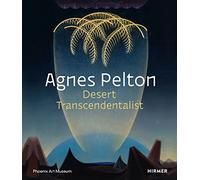 Agnes Pelton: Desert Transcendentalist