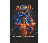 AGNI : Anathema: An Indian Mythology Space Opera - Book 3 (Finale) (AGNI: The Cult Wars - Echoes of Bhu)