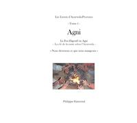 AGNI: Le Feu digestif ou Agni - La clé de la santé selon l’Ayurveda - (Les Livrets d'Ayurveda-Provence)