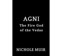 Agni: The Fire God of the Vedas