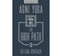 Agni Yoga: The High Path, Part 2: Volume 2
