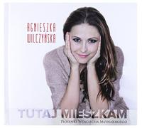 Agnieszka Wilczyńska - Agnieszka WilczyĹ ska: Tutaj Mieszkam (Nowe piosenki W. Mynarskiego) [CD]