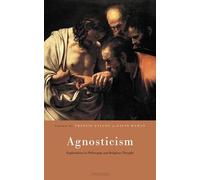 Agnosticism: With Respect to God: Explorations in Philosophy and Religious Thought