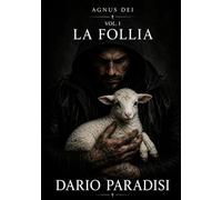 Agnus Dei: Vol.1 - La follia