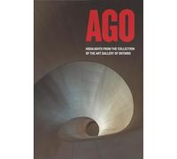 AGO: Highlights from the Collection of the Art Gallery of Ontario